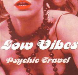 Low Vibes : Psychic Travel